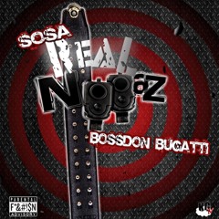 Real Niggaz ft.Sosa & BossDon Bugatti