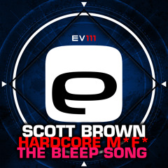Ev111 Scott Brown - Hardcore M*F* / The Bleep Song