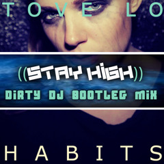 TOVE LO - HABITS (STAY HIGH) DIRTY DJ D&B BOOTLEG