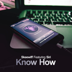 Skeewiff Feat. Siri - Know How