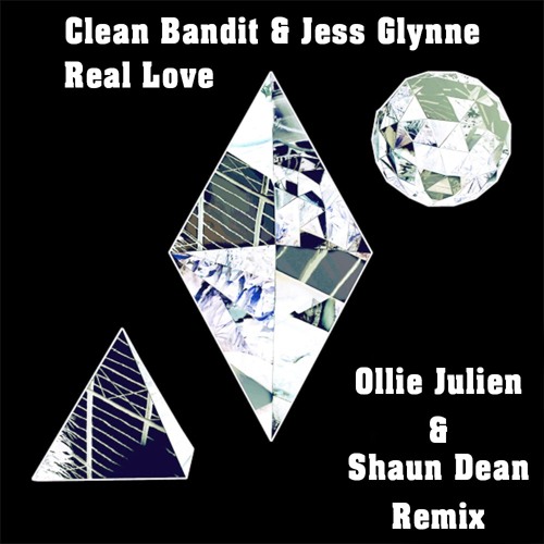 Clean Bandit & Jess Glynne - Real Love (Ollie Julien & Shaun Dean Remix) FREE DOWNLOAD