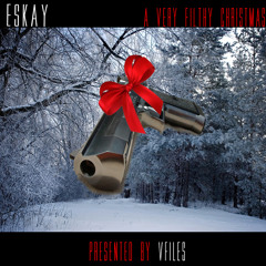 Eskay - A Very Filthy Christmas (VFILES Holiday Mix)