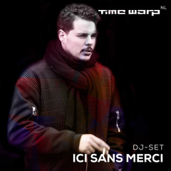 Ici Sans Merci - Exclusive Mix for Time Warp NL