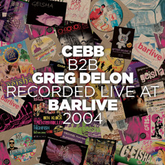 BARLIVE Mix By GREG DELON B2b CEBB (recorded Live 2004)
