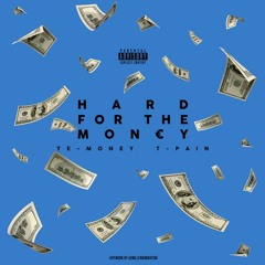 Hard For The Money Featuring T-Pain