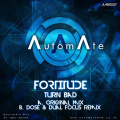 Fortitude - Turn Bad (Dose & Dual Focus Remix) - AM8T007 - Out Now!