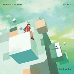 Porter Robinson - Flicker (Wolflund Edit)