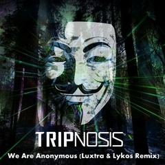 Tripnosis - We Are Anonymous (Luxtra & Lykos Remix)