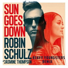 Robin Schulz (feat. Jasmine Thompson) - Sun Goes Down (Heavy Youngsters Remix)*SUPP. BY DANNY AVILA*