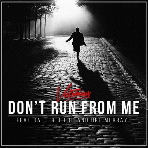 Victorious - Dont Run From Me ft. Dre Murray & Da' T.R.U.T.H.