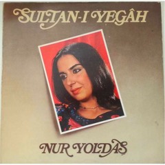 Nur Yoldaş-Sultan ı Yegâh