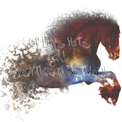 Of Love, Hate and Everything in Between (Act 1)