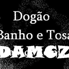 Dogao- Banho e Tosa (Remix Damcz)