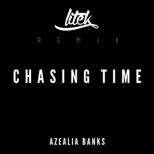 Azealia Banks - Chasing Time (LiTek Remix)