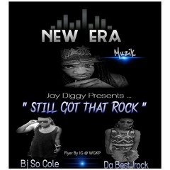 Bj So Cole & Da Best Jrock  -  Still Got That Rock ( Jay Diggy Beat) Leak