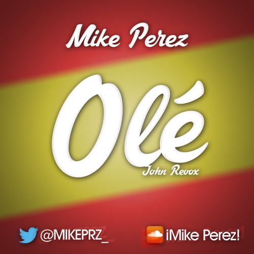 Stream John Revox - Olé (Mike Perez REMIX) by ¡Mike Perez! | Listen online  for free on SoundCloud