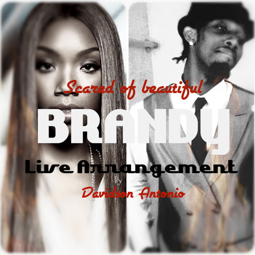 Brandy Scared Of Beautiful Live Arrangement By Davidson Antonio