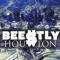 BEESTLY - HOU$TON [FREE DL]