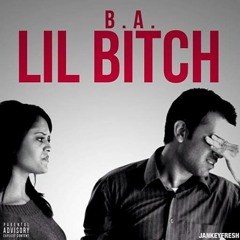 B ICE LIL BITCH (BA)