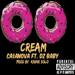 Ca$aNova Ft DZ Baby - Cream (Prod By Kaine Solo)