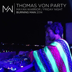 Thomas Von Party - Mayan Warrior - Friday Night - Burning Man 2104