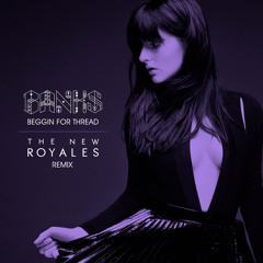 BANKS - Beggin For Thread (The New Royales Remix)