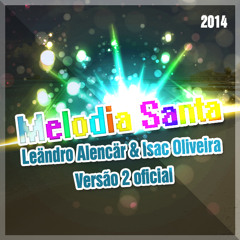 Melodia Santa - Isac Oliveira & Leändro Alencär (Original Mix) [Free Download]