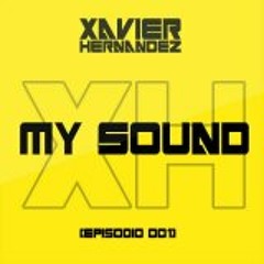 Xavier Hernandez -My Sound (Episodio 001)
