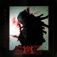 SUBJUGATOR