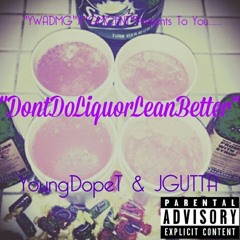 "Don't do liquor lean better"