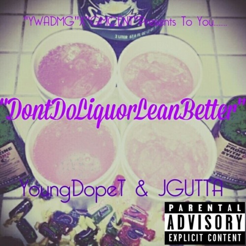 "Don't do liquor lean better"