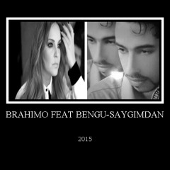 Brahimo Feat Bengu - Saygimdan