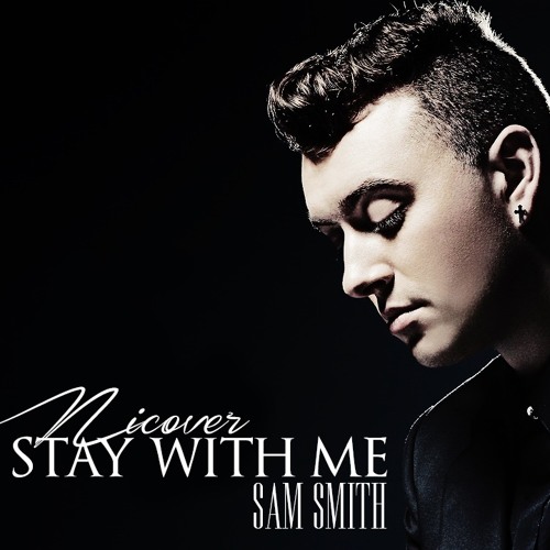 Stream Stay With Me - Sam Smith [NICOVER] by Nicolas Milet | Listen ...