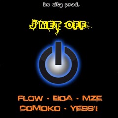 J'met OFF (Flow/AngeloBoa/MZE/Comoko/Yess'i)