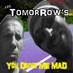 You Drive me MAD!