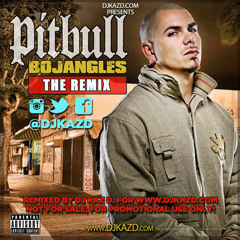 Pitbull - Bojangles DJKAZD Remix