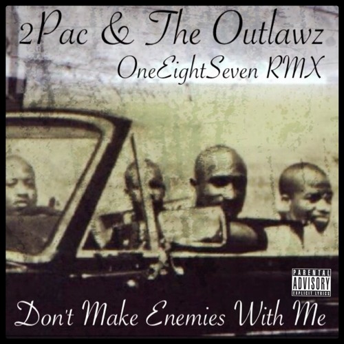2Pac & The Outlawz - Don't Make Enemies With Me