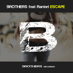 Brothers Feat Ranieri - Escape (Best dj version)