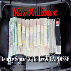 Deurty Squad X MAX MILLION X DOLLAZ X LAPOISSE