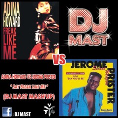 Adina Howard VS Jerome Prister - Say Freak Like Me (DJ MAST Mash'up)