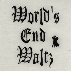 World’s End Waltz [demo]