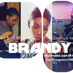 Brandy Right Here (Departed) Live Arrangement (Short) By Davidson Antonio And Damien Neblett