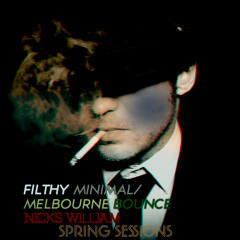 Nicks William in Sessions - Spring Filthy Minimal/Melbourne Bounce Edition