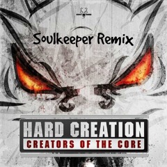 Hard Creation - Creators Of The Core (Soulkeeper Remix)