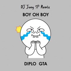 Diplo Ft. GTA - Boy Oh Boy (DJ JoeySP Remix)