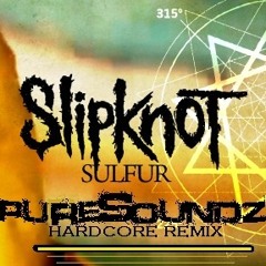 Slipknot - Sulfur (Puresoundz Hardcore Remix 2014)