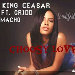 Choosy lover ft. King ceasar gridd &macho