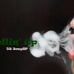 Rollin Up - DJ JoeySP