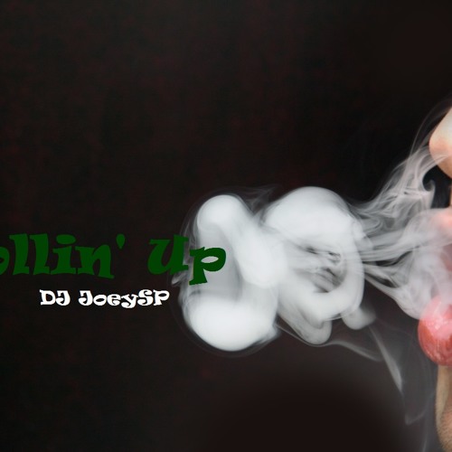 Rollin Up - DJ JoeySP