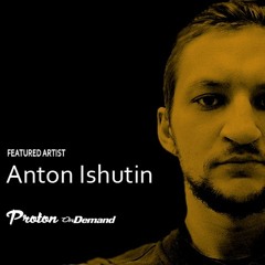 Anton Ishutin - Special Mix for Proton Radio